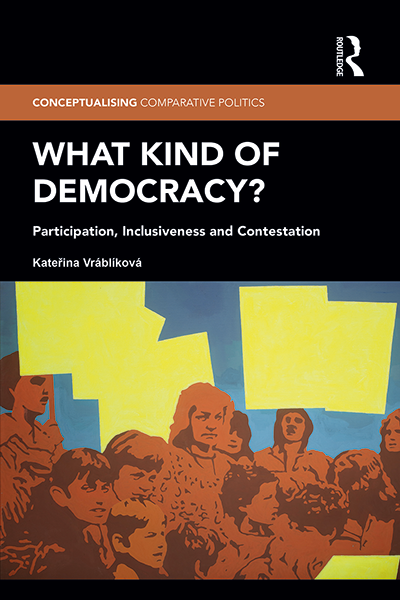 What Kind of Democracy? Participation, Inclusiveness and Contestation